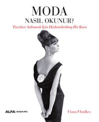 Moda Nasıl Okunur? & Tarzları Anlamak İçin Hızlandırılmış Bir Kurs