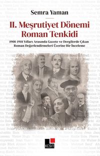 II. Meşrutiyet Dönemi Roman Tenkidi 1908-1918 Yılları Gazete ve Dergilerde Çıkan Roman Değerlendirmeleri Üzerine Bir İnceleme