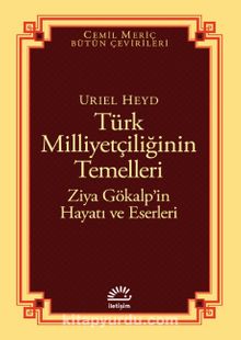 Türk Milliyetçiliğinin Temelleri & Ziya Gökalp’in Hayatı ve Eserleri