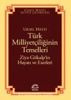 Türk Milliyetçiliğinin Temelleri & Ziya Gökalp’in Hayatı ve Eserleri