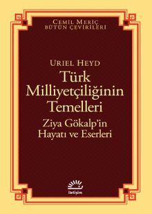 Türk Milliyetçiliğinin Temelleri & Ziya Gökalp'in Hayatı ve Eserleri