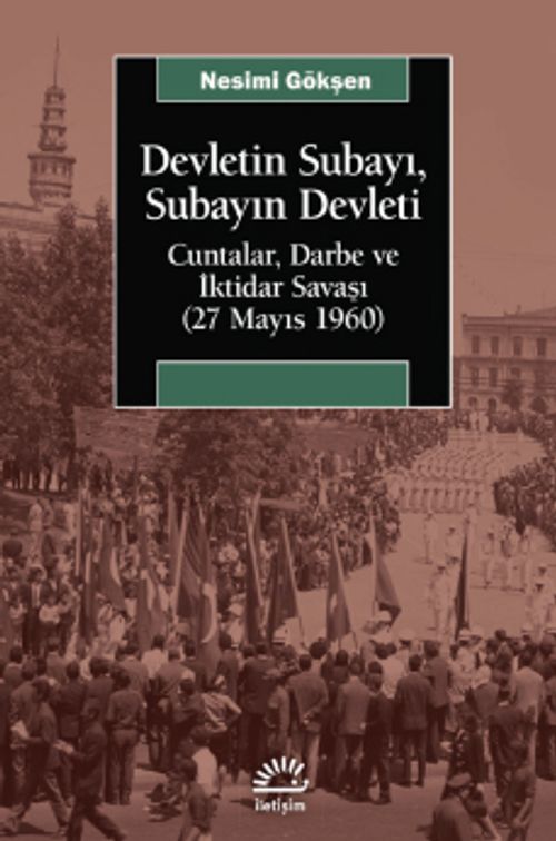 Devletin Subayı, Subayın Devleti & Cuntalar, Darbe ve İktidar Savaşı (27 Mayıs 1960)