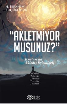 Akletmiyor Musunuz? & Kur'an'da Aklediş Eylemleri