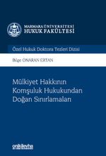 Mülkiyet Hakkının Komşuluk Hukukundan Doğan Sınırlamaları Marmara Üniversitesi Hukuk Fakültesi Özel Hukuk Doktora Tezleri Dizisi No: 8
