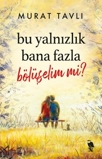Bu Yalnızlık Bana Fazla Bölüşelim mi?