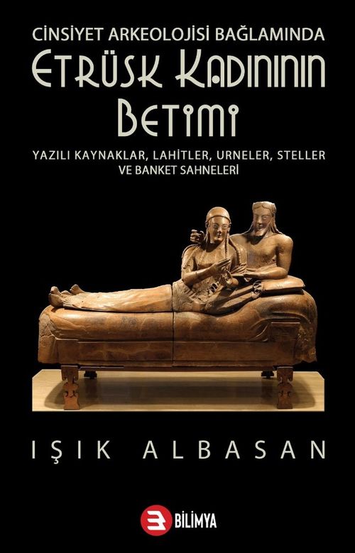 Cinsiyet Arkeolojisi Bağlamında Etrüsk Kadınının Betimi 