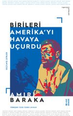 Birileri Amerika'yı Havaya Uçurdu & Seçilmiş Şiirler