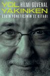 Yol Yakınken & Etkin Y&ouml;neticinin El Kitabı