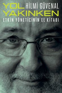 Yol Yakınken & Etkin Yöneticinin El Kitabı