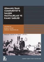 Osmanlı'dan Cumhuriyet'e Salgın Hastalıklar ve Kamu Sağlığı