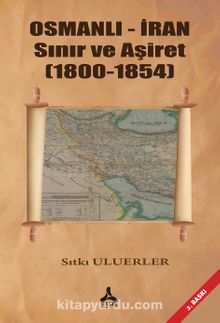 Osmanlı - İran Sınır Ve Aşiret (1800 - 1854)