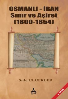 Osmanlı - İran Sınır Ve Aşiret (1800 - 1854)