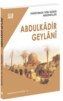 Hayatımıza Yön Veren Nasihatler / Abdulkadir Geylanî