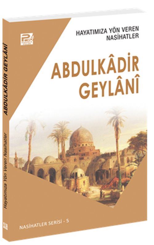 Hayatımıza Yön Veren Nasihatler / Abdulkadir Geylanî