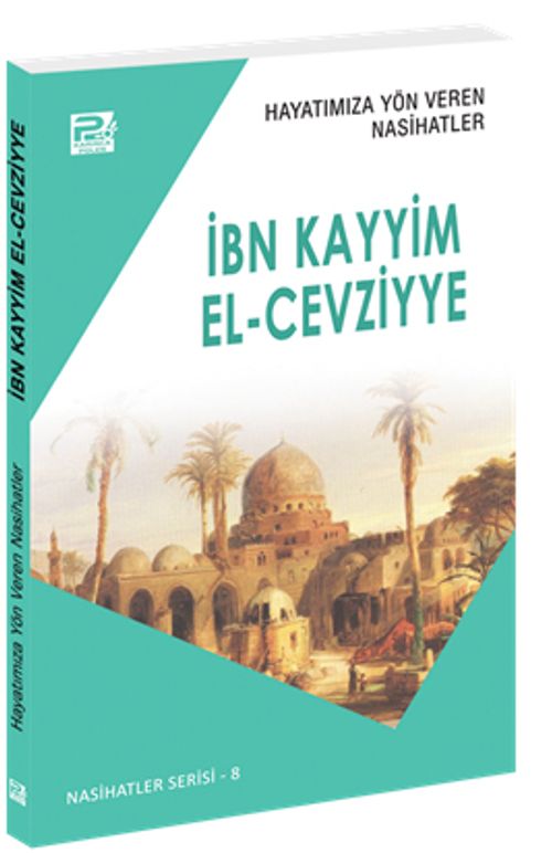 Hayatımıza Yön Veren Nasihatler / İbn Kayyim el-Cevziyye