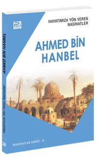 Hayatımıza Yön Veren Nasihatler / Ahmed Bin Hanbel