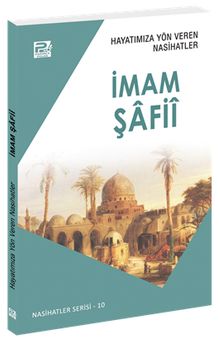 Hayatımıza Yön Veren Nasihatler / İmam Şafiî