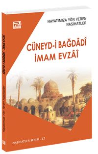 Hayatımıza Yön Veren Nasihatler / Cüneyd-İ Bağdadî - İmam Evzaî