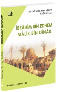 Hayatımıza Yön Veren Nasihatler / İbrahim Bin Edhem - Malik Bin Dînar