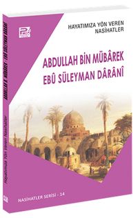 Hayatımıza Yön Veren Nasihatler / Abdullah Bin Mübarek - Ebû Süleyman Daranî