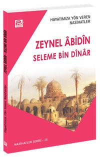 Hayatımıza Yön Veren Nasihatler / Zeynel Âbidîn - Seleme Bin Dînar