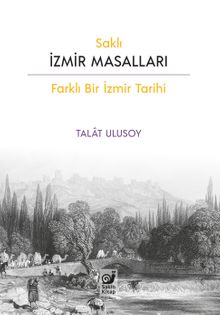 Saklı İzmir Masalları (Farklı Bir İzmir Tarihi)
