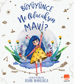 Büyüyünce Ne Olacaksın Mavi?