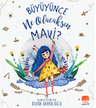 Büyüyünce Ne Olacaksın Mavi?