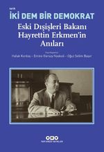 İki Dem Bir Demokrat & Eski Dışişleri Bakanı Hayrettin Erkmen'in Anıları