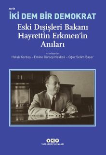 İki Dem Bir Demokrat & Eski Dışişleri Bakanı Hayrettin Erkmen'in Anıları