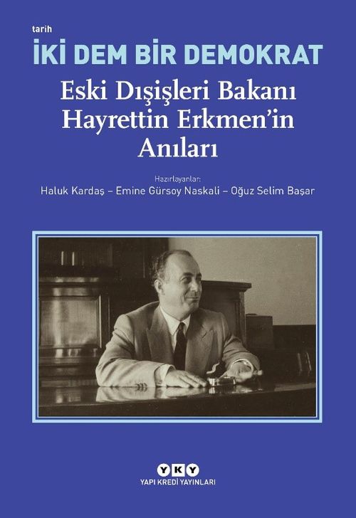 İki Dem Bir Demokrat & Eski Dışişleri Bakanı Hayrettin Erkmen'in Anıları