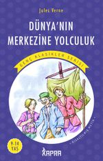 Dünya'nın Merkezine Yolculuk / Resimli Genç Klasikler Serisi (Kısaltılmış Metin)