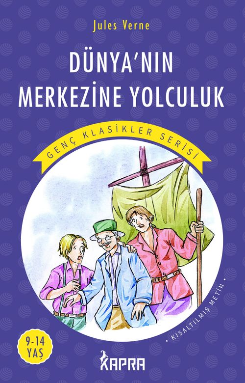 Dünya'nın Merkezine Yolculuk / Resimli Genç Klasikler Serisi (Kısaltılmış Metin)