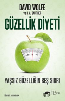Güzellik Diyeti & Yaşsız Güzelliğin Beş Sırrı