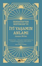 Sokrates'ten Nietzsche'ye: İyi Yaşamın Anlamı