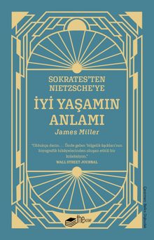 Sokrates'ten Nietzsche'ye: İyi Yaşamın Anlamı