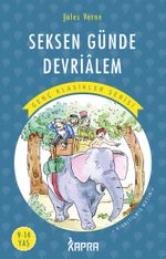 Seksen Günde Devrialem / Resimli Genç Klasikler Serisi (Kısaltılmış Metin)