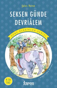 Seksen Günde Devrialem / Resimli Genç Klasikler Serisi (Kısaltılmış Metin)