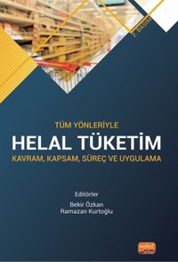 Tüm Yönleriyle Helal Tüketim & Kavram, Kapsam, Süreç ve Uygulama