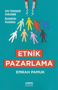 Etnik Pazarlama & Sınır Tanımayan Farkındalık Kazandıran Pazarlama