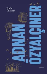 Adnan Özyalçıner / Toplu Öyküler (Ciltli)