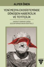 Yeni Medya Ekosisteminde Dönüşen Habercilik ve Teyitçilik & Hakikat Sonrası Çağda Dezenformasyonun Kontrolü