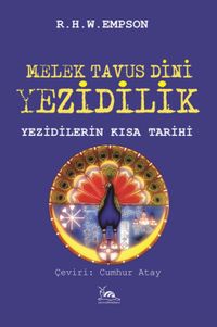 Melek Tavus Dini Yezidilik & Yezidilerin Kısa Tarihi