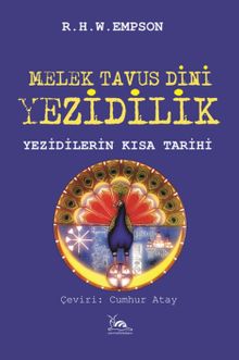 Melek Tavus Dini Yezidilik & Yezidilerin Kısa Tarihi