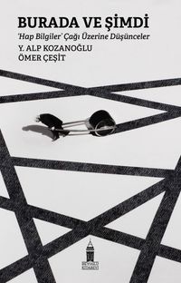 Burada ve Şimdi ‘Hap Bilgiler' Çağı Üzerine Düşünceler