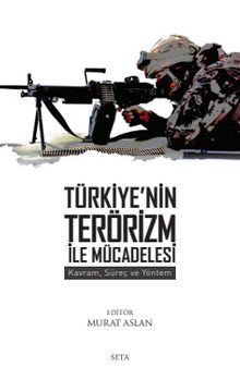 Türkiye’nin Terörizm İle Mücadelesi: Kavram, Süreç ve Yöntem