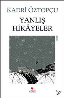 Yanlış Hikayeler - Kadri Öztopçu