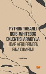 Python Tabanlı QGIS-WhItebox Eklentisi Aracıyla LiDAR Verilerinden Bina Çıkarımı