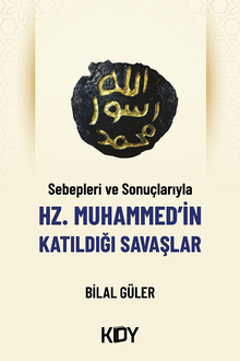 Sebepleri ve Sonuçlarıyla Hz. Muhammed'in Katıldığı Savaşlar