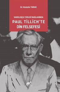 Varoluşcçu Teoloji Bağlamında Paul Tillich’te Din Felsefesi